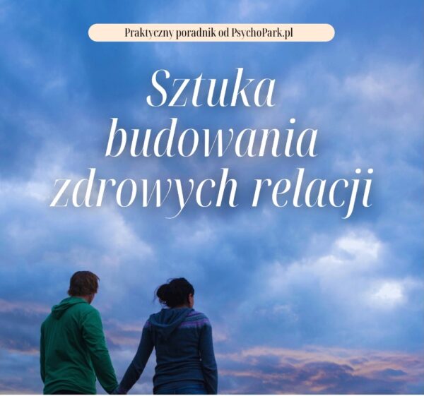 ebook sztuka budowania zdrowych relacji poradnik psychopark