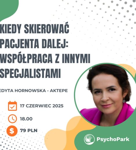 webinar skierowanie pacjenta do innych specjalistów webinar dla psychologa webinar dla pedagoga strefa rozwoju psychologa edyta hornowska aktepe