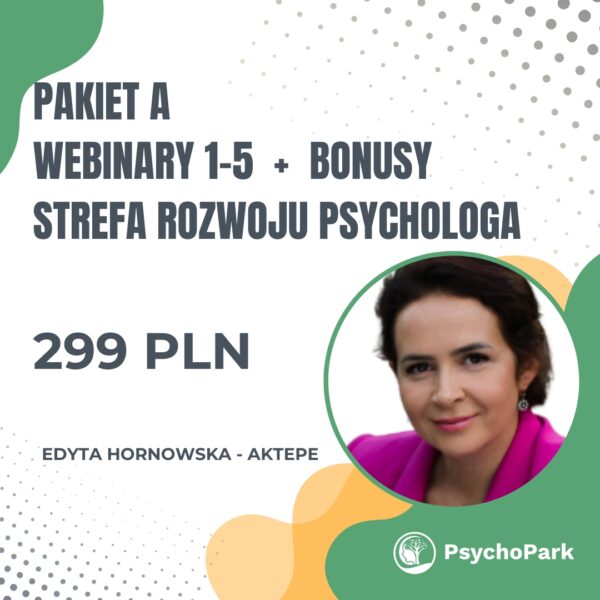 pakiet A pierwszych pięciu webinarów Strefa Rozwoju Psychologa webinar dla psychologa webinar dla pedagoga edyta hornowska aktepe
