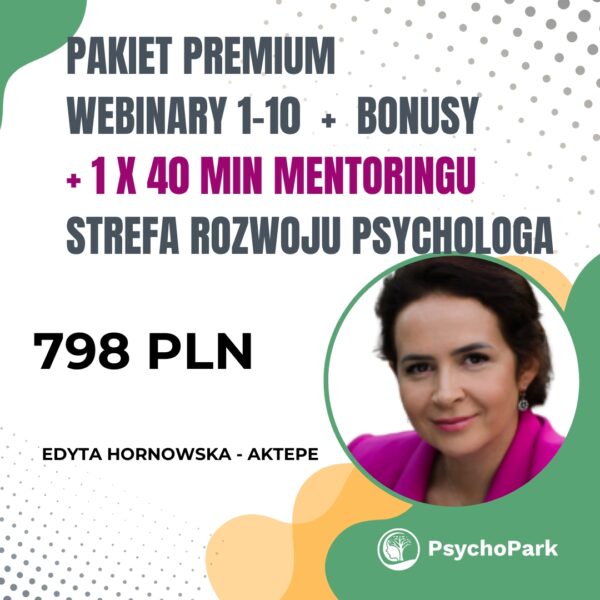 Pakiet Premium dla psychologa: 10 webinarów, 3 nagrania, narzędzia, mentoring 1:1 z Edytą Hornowską-Aktepe. Rozwijaj się z pewnością i wsparciem. webinar dla psycholofa strefa rozwoju psychologa