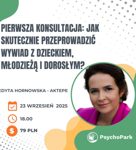 pierwsza konsultacja jak przeprowadzić wywiad webinar dla psychologa webinar dla pedagoga edyta hornowska aktepe