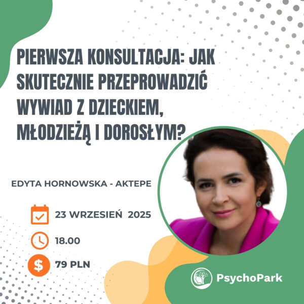 pierwsza konsultacja jak przeprowadzić wywiad webinar dla psychologa webinar dla pedagoga edyta hornowska aktepe
