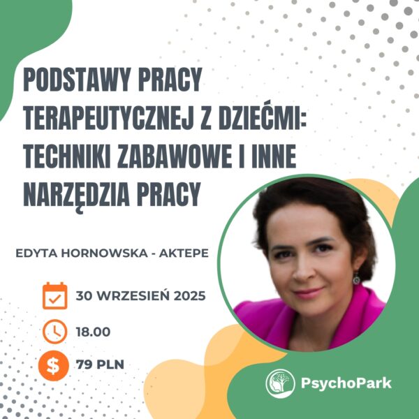 podstawy pracy z dziećmi webinar dla psychologa dla pedagoga strefa rozwoju psychologa edyta hornowska aktepe