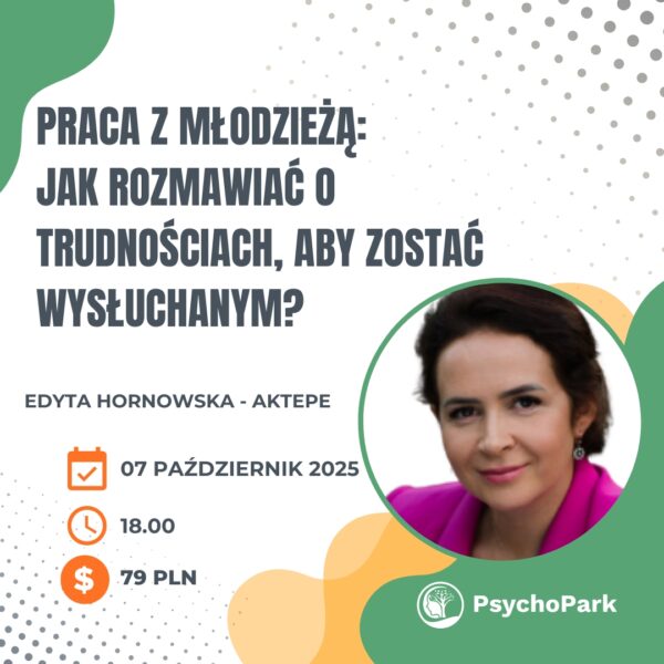 praca z młodzieżą webinar dla psychologa webinar dfla pedagoga edyta hornowska aktepe