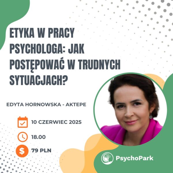 webinar etyka w pracy psychologa webinar dla psychologa dla pedagoga strefa rozwoju psychologa edyta hornowska aktepe